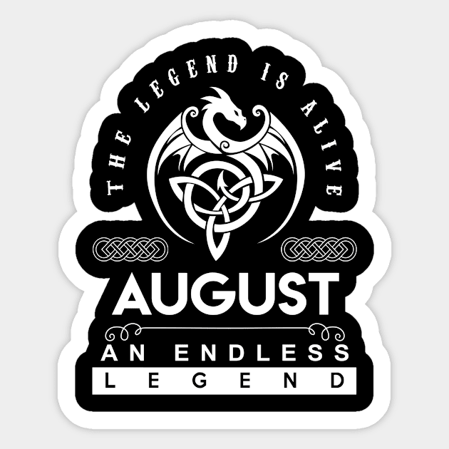 August Name T Shirt - The Legend Is Alive - August An Endless Legend Dragon Gift Item Sticker by riogarwinorganiza